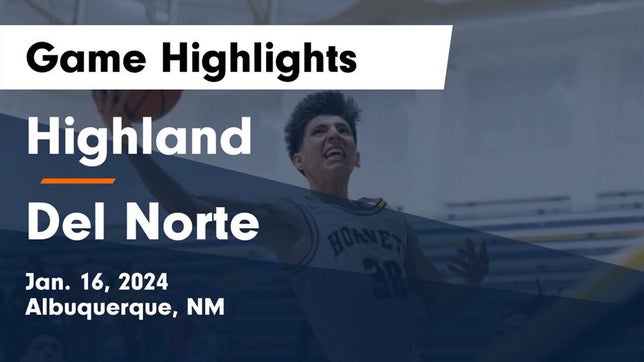 Watch this highlight video of the Highland (Albuquerque, NM) basketball team in its game Highland   vs Del Norte  Game Highlights - Jan. 16, 2024 on Jan 16, 2024