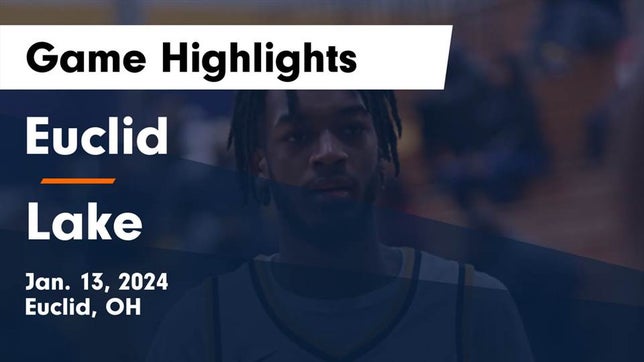 Watch this highlight video of the Euclid (OH) basketball team in its game Euclid  vs Lake  Game Highlights - Jan. 13, 2024 on Jan 13, 2024