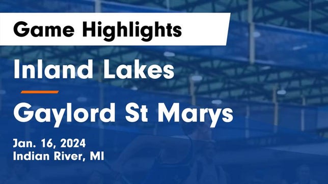 Watch this highlight video of the Inland Lakes (Indian River, MI) basketball team in its game Inland Lakes  vs Gaylord St Marys Game Highlights - Jan. 16, 2024 on Jan 16, 2024