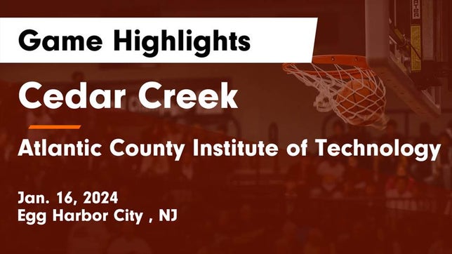 Watch this highlight video of the Cedar Creek (Egg Harbor City, NJ) basketball team in its game Cedar Creek  vs Atlantic County Institute of Technology Game Highlights - Jan. 16, 2024 on Jan 16, 2024