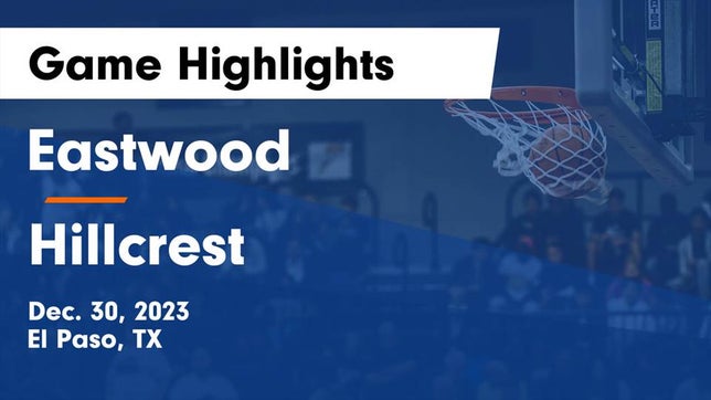Watch this highlight video of the Eastwood (El Paso, TX) basketball team in its game Eastwood  vs Hillcrest  Game Highlights - Dec. 30, 2023 on Dec 30, 2023