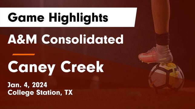 Watch this highlight video of the A&M Consolidated (College Station, TX) soccer team in its game A&M Consolidated  vs Caney Creek  Game Highlights - Jan. 4, 2024 on Jan 4, 2024