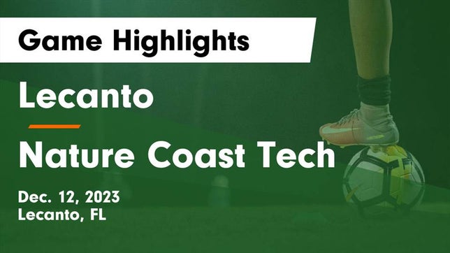 Watch this highlight video of the Lecanto (FL) soccer team in its game Lecanto  vs Nature Coast Tech  Game Highlights - Dec. 12, 2023 on Dec 12, 2023