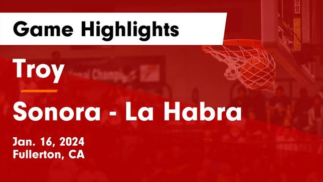 Watch this highlight video of the Troy (Fullerton, CA) girls basketball team in its game Troy  vs Sonora  - La Habra Game Highlights - Jan. 16, 2024 on Jan 16, 2024