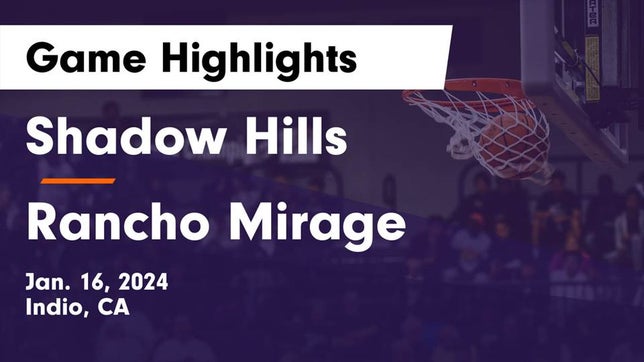 Watch this highlight video of the Shadow Hills (Indio, CA) basketball team in its game Shadow Hills  vs Rancho Mirage  Game Highlights - Jan. 16, 2024 on Jan 16, 2024