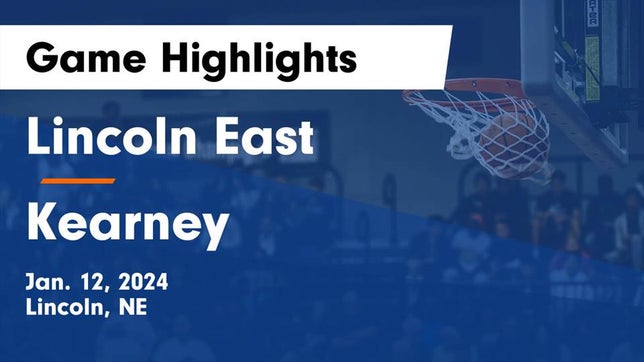 Watch this highlight video of the Lincoln East (Lincoln, NE) basketball team in its game Lincoln East  vs Kearney  Game Highlights - Jan. 12, 2024 on Jan 12, 2024