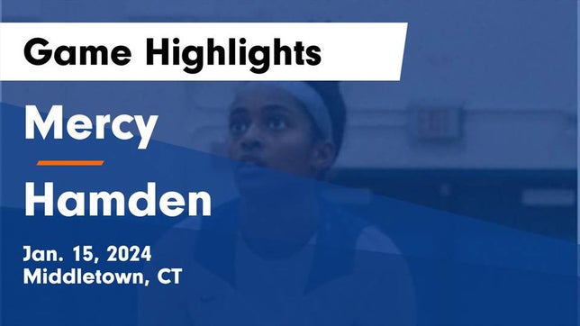 Watch this highlight video of the Mercy (Middletown, CT) girls basketball team in its game Mercy  vs Hamden  Game Highlights - Jan. 15, 2024 on Jan 15, 2024