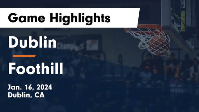 Watch this highlight video of the Dublin (CA) basketball team in its game Dublin  vs Foothill  Game Highlights - Jan. 16, 2024 on Jan 16, 2024