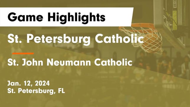 Watch this highlight video of the St. Petersburg Catholic (St. Petersburg, FL) basketball team in its game St. Petersburg Catholic  vs St. John Neumann Catholic  Game Highlights - Jan. 12, 2024 on Jan 12, 2024