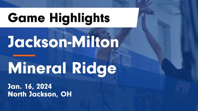 Watch this highlight video of the Jackson-Milton (North Jackson, OH) basketball team in its game Jackson-Milton  vs Mineral Ridge  Game Highlights - Jan. 16, 2024 on Jan 16, 2024