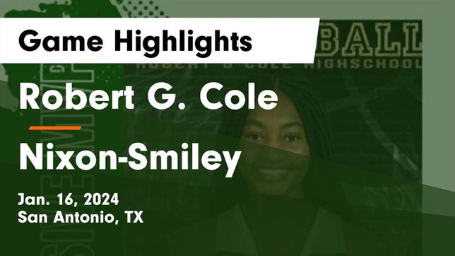 Watch this highlight video of the Cole (San Antonio, TX) girls basketball team in its game Robert G. Cole  vs Nixon-Smiley  Game Highlights - Jan. 16, 2024 on Jan 16, 2024