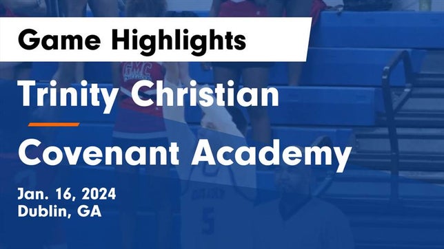 Watch this highlight video of the Trinity Christian (Dublin, GA) basketball team in its game Trinity Christian  vs Covenant Academy  Game Highlights - Jan. 16, 2024 on Jan 16, 2024