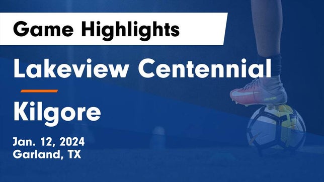 Watch this highlight video of the Lakeview Centennial (Garland, TX) girls soccer team in its game Lakeview Centennial  vs Kilgore  Game Highlights - Jan. 12, 2024 on Jan 12, 2024