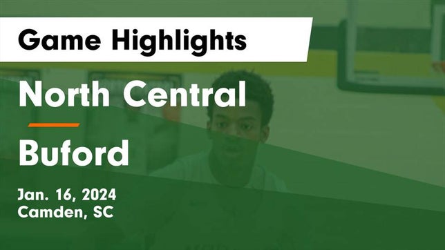 Watch this highlight video of the North Central (Kershaw, SC) basketball team in its game North Central  vs Buford  Game Highlights - Jan. 16, 2024 on Jan 16, 2024