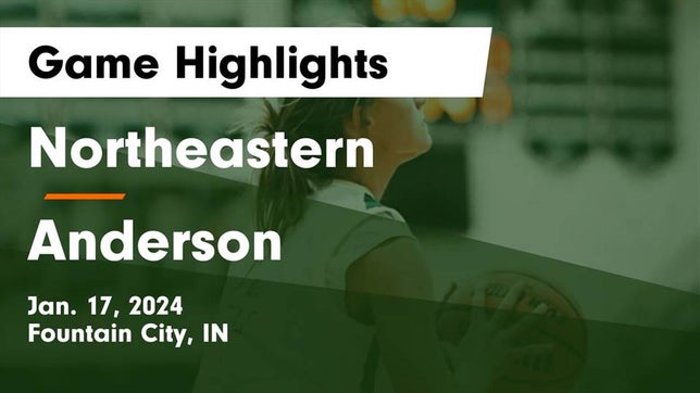 Watch this highlight video of the Northeastern (Fountain City, IN) girls basketball team in its game Northeastern  vs Anderson  Game Highlights - Jan. 17, 2024 on Jan 17, 2024