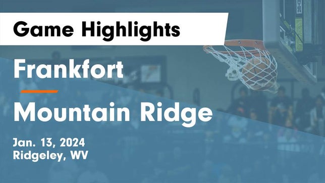 Watch this highlight video of the Frankfort (Ridgeley, WV) girls basketball team in its game Frankfort  vs Mountain Ridge  Game Highlights - Jan. 13, 2024 on Jan 13, 2024