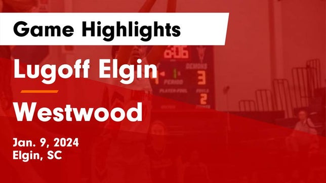 Watch this highlight video of the Lugoff-Elgin (Lugoff, SC) girls basketball team in its game Lugoff Elgin  vs Westwood  Game Highlights - Jan. 9, 2024 on Jan 16, 2024