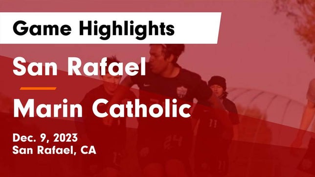 Watch this highlight video of the San Rafael (CA) soccer team in its game San Rafael  vs Marin Catholic  Game Highlights - Dec. 9, 2023 on Dec 9, 2023
