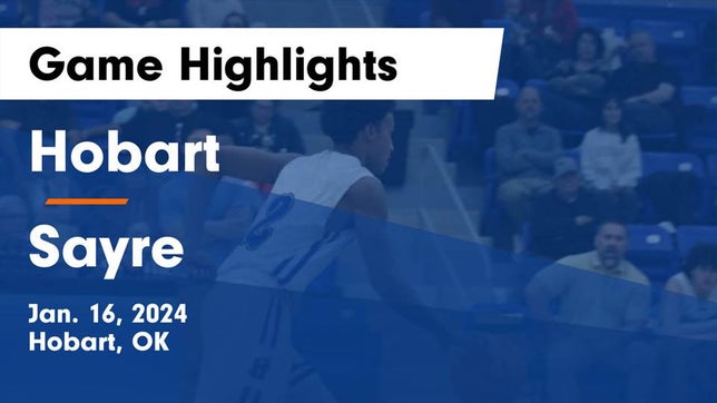 Watch this highlight video of the Hobart (OK) basketball team in its game Hobart  vs Sayre  Game Highlights - Jan. 16, 2024 on Jan 16, 2024