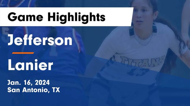 Watch this highlight video of the Jefferson (San Antonio, TX) girls basketball team in its game Jefferson  vs Lanier  Game Highlights - Jan. 16, 2024 on Jan 16, 2024