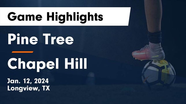 Watch this highlight video of the Pine Tree (Longview, TX) soccer team in its game Pine Tree  vs Chapel Hill  Game Highlights - Jan. 12, 2024 on Jan 12, 2024