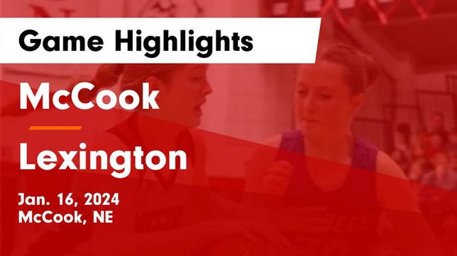 Watch this highlight video of the McCook (NE) girls basketball team in its game McCook  vs Lexington  Game Highlights - Jan. 16, 2024 on Jan 16, 2024