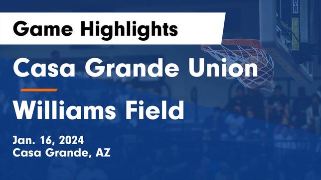 Watch this highlight video of the Casa Grande (AZ) basketball team in its game Casa Grande Union  vs Williams Field  Game Highlights - Jan. 16, 2024 on Jan 16, 2024