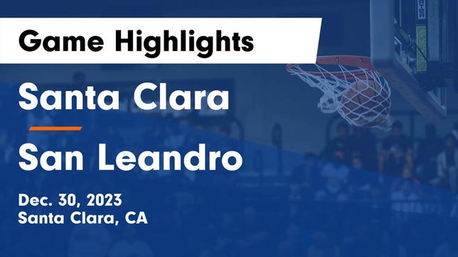Watch this highlight video of the Santa Clara (CA) girls basketball team in its game Santa Clara  vs San Leandro  Game Highlights - Dec. 30, 2023 on Dec 30, 2023