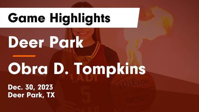 Watch this highlight video of the Deer Park (TX) girls basketball team in its game Deer Park  vs Obra D. Tompkins  Game Highlights - Dec. 30, 2023 on Dec 30, 2023