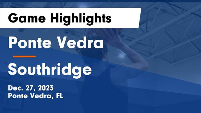 Watch this highlight video of the Ponte Vedra (FL) basketball team in its game Ponte Vedra  vs Southridge  Game Highlights - Dec. 27, 2023 on Dec 27, 2023