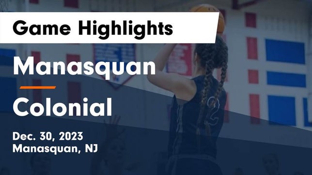 Watch this highlight video of the Manasquan (NJ) girls basketball team in its game Manasquan  vs Colonial  Game Highlights - Dec. 30, 2023 on Dec 30, 2023