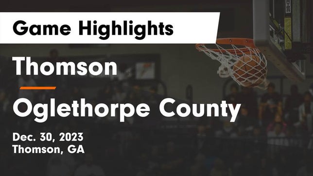 Watch this highlight video of the Thomson (GA) basketball team in its game Thomson  vs Oglethorpe County  Game Highlights - Dec. 30, 2023 on Dec 30, 2023