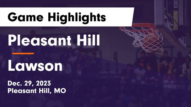 Watch this highlight video of the Pleasant Hill (MO) basketball team in its game Pleasant Hill  vs Lawson  Game Highlights - Dec. 29, 2023 on Dec 29, 2023