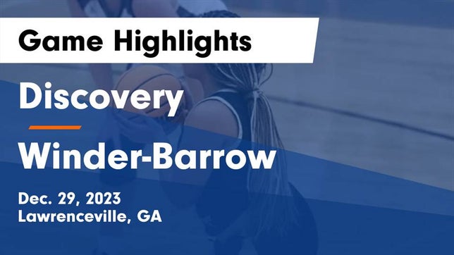 Watch this highlight video of the Discovery (Lawrenceville, GA) girls basketball team in its game Discovery  vs Winder-Barrow  Game Highlights - Dec. 29, 2023 on Dec 29, 2023