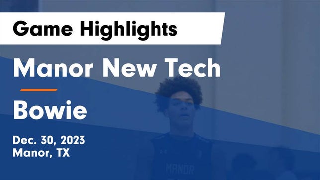 Watch this highlight video of the Manor New Tech (Manor, TX) basketball team in its game Manor New Tech vs Bowie  Game Highlights - Dec. 30, 2023 on Dec 30, 2023