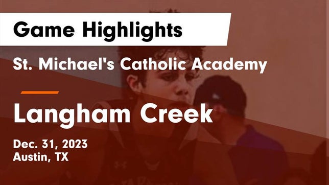Watch this highlight video of the St. Michael's (Austin, TX) basketball team in its game St. Michael's Catholic Academy vs Langham Creek  Game Highlights - Dec. 31, 2023 on Dec 30, 2023