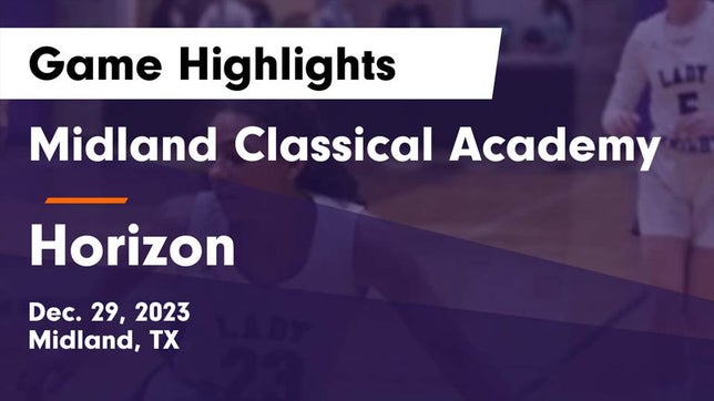 Watch this highlight video of the Midland Classical Academy (Midland, TX) girls basketball team in its game Midland Classical Academy vs Horizon  Game Highlights - Dec. 29, 2023 on Dec 29, 2023