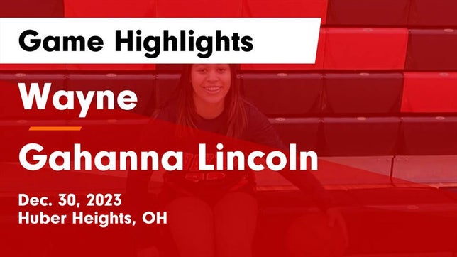 Watch this highlight video of the Wayne (Huber Heights, OH) girls basketball team in its game Wayne  vs Gahanna Lincoln  Game Highlights - Dec. 30, 2023 on Dec 30, 2023