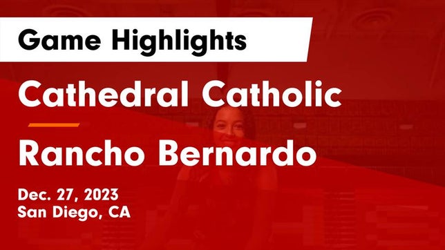 Watch this highlight video of the Cathedral Catholic (San Diego, CA) girls basketball team in its game Cathedral Catholic  vs Rancho Bernardo  Game Highlights - Dec. 27, 2023 on Dec 27, 2023