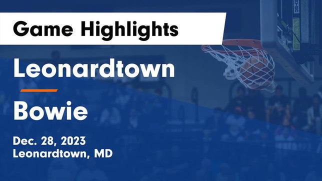 Watch this highlight video of the Leonardtown (MD) girls basketball team in its game Leonardtown  vs Bowie  Game Highlights - Dec. 28, 2023 on Dec 28, 2023