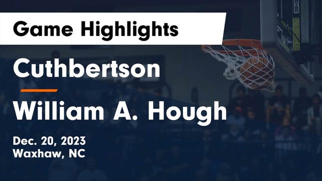 Watch this highlight video of the Cuthbertson (Waxhaw, NC) girls basketball team in its game Cuthbertson  vs William A. Hough  Game Highlights - Dec. 20, 2023 on Dec 20, 2023