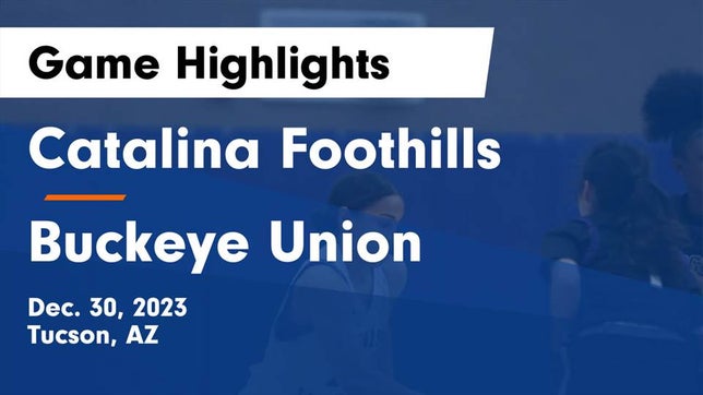 Watch this highlight video of the Catalina Foothills (Tucson, AZ) girls basketball team in its game Catalina Foothills  vs Buckeye Union  Game Highlights - Dec. 30, 2023 on Dec 30, 2023