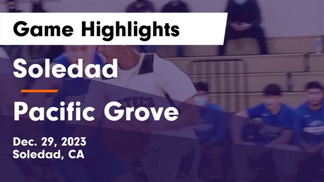 Watch this highlight video of the Soledad (CA) basketball team in its game Soledad  vs Pacific Grove  Game Highlights - Dec. 29, 2023 on Dec 29, 2023