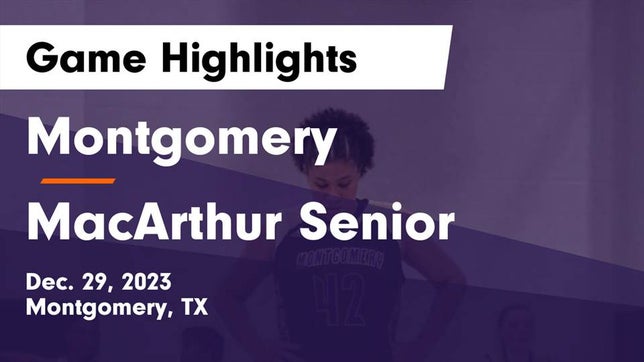 Watch this highlight video of the Montgomery (TX) girls basketball team in its game Montgomery  vs MacArthur Senior  Game Highlights - Dec. 29, 2023 on Dec 29, 2023