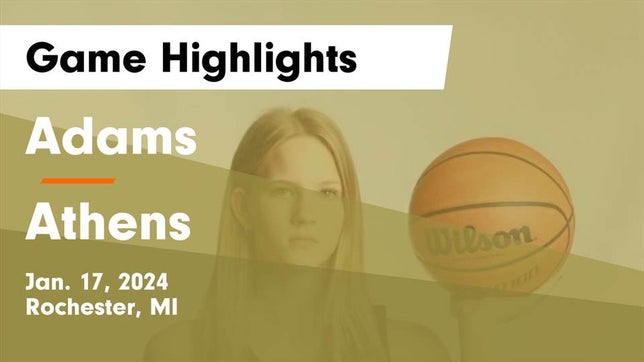 Watch this highlight video of the Adams (Rochester, MI) girls basketball team in its game Adams  vs Athens  Game Highlights - Jan. 17, 2024 on Jan 17, 2024