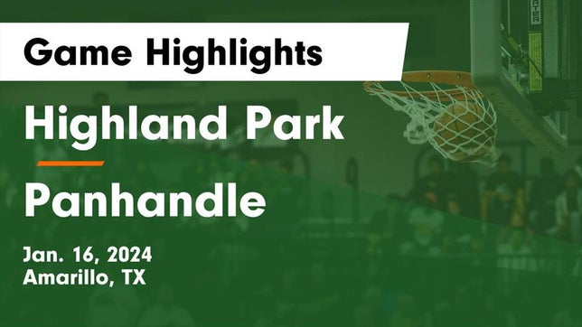Watch this highlight video of the Highland Park (Amarillo, TX) basketball team in its game Highland Park  vs Panhandle  Game Highlights - Jan. 16, 2024 on Jan 16, 2024