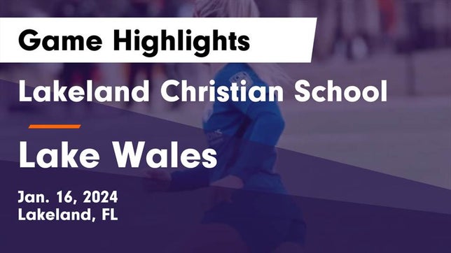 Watch this highlight video of the Lakeland Christian (Lakeland, FL) girls soccer team in its game Lakeland Christian School vs Lake Wales  Game Highlights - Jan. 16, 2024 on Jan 16, 2024