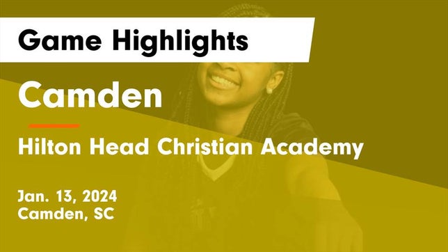 Watch this highlight video of the Camden (SC) girls basketball team in its game Camden  vs Hilton Head Christian Academy Game Highlights - Jan. 13, 2024 on Jan 13, 2024