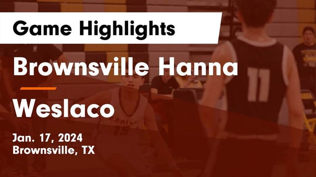 Watch this highlight video of the Hanna (Brownsville, TX) basketball team in its game Brownsville Hanna  vs Weslaco  Game Highlights - Jan. 17, 2024 on Jan 17, 2024