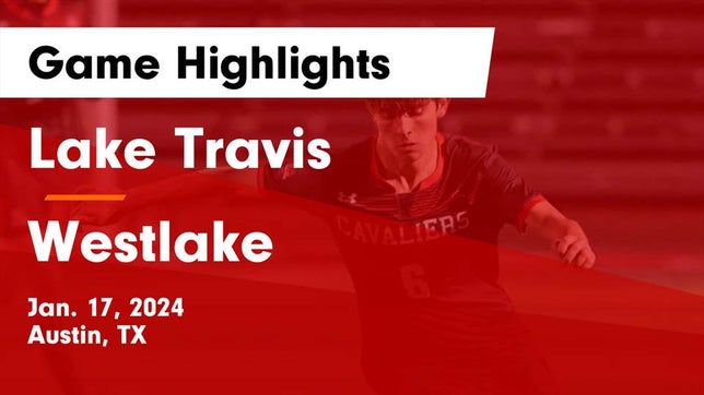 Watch this highlight video of the Lake Travis (Austin, TX) soccer team in its game Lake Travis  vs Westlake  Game Highlights - Jan. 17, 2024 on Jan 17, 2024